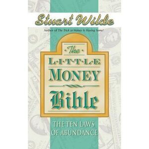 Little Money Bible: The Ten Laws of Abundance -- Stuart Wilde